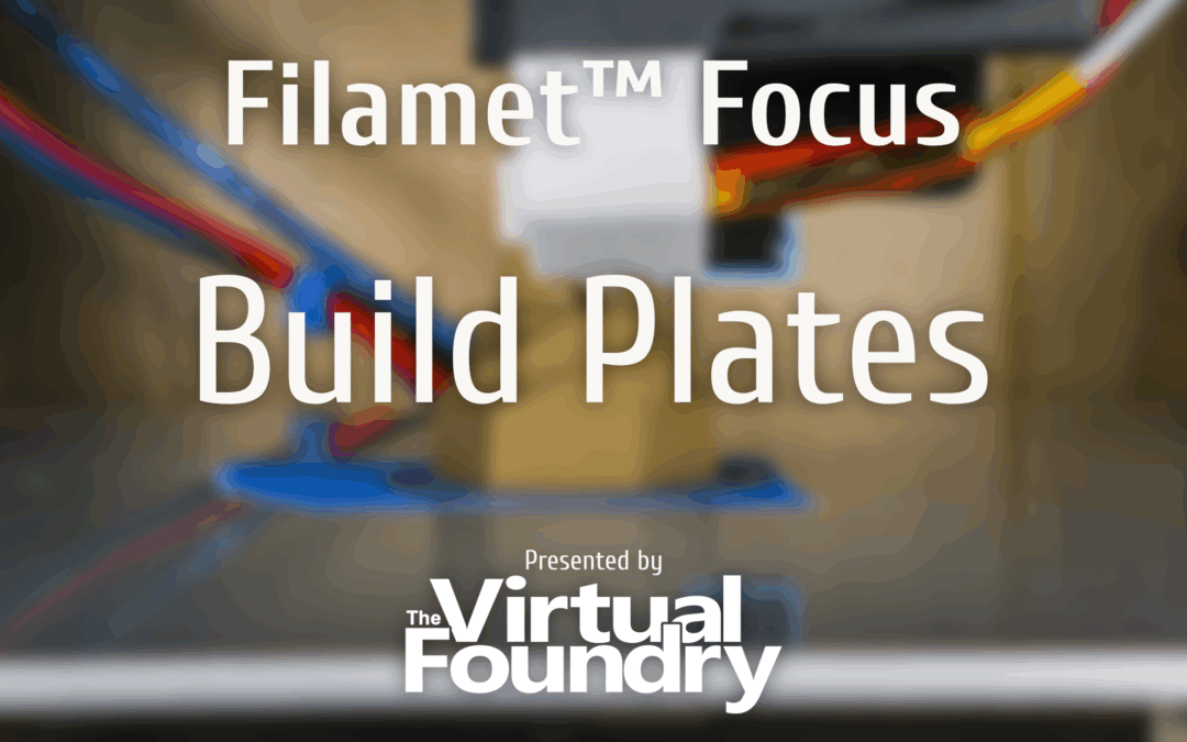 Filamet™ Focus: Ep 2 – Build Plates