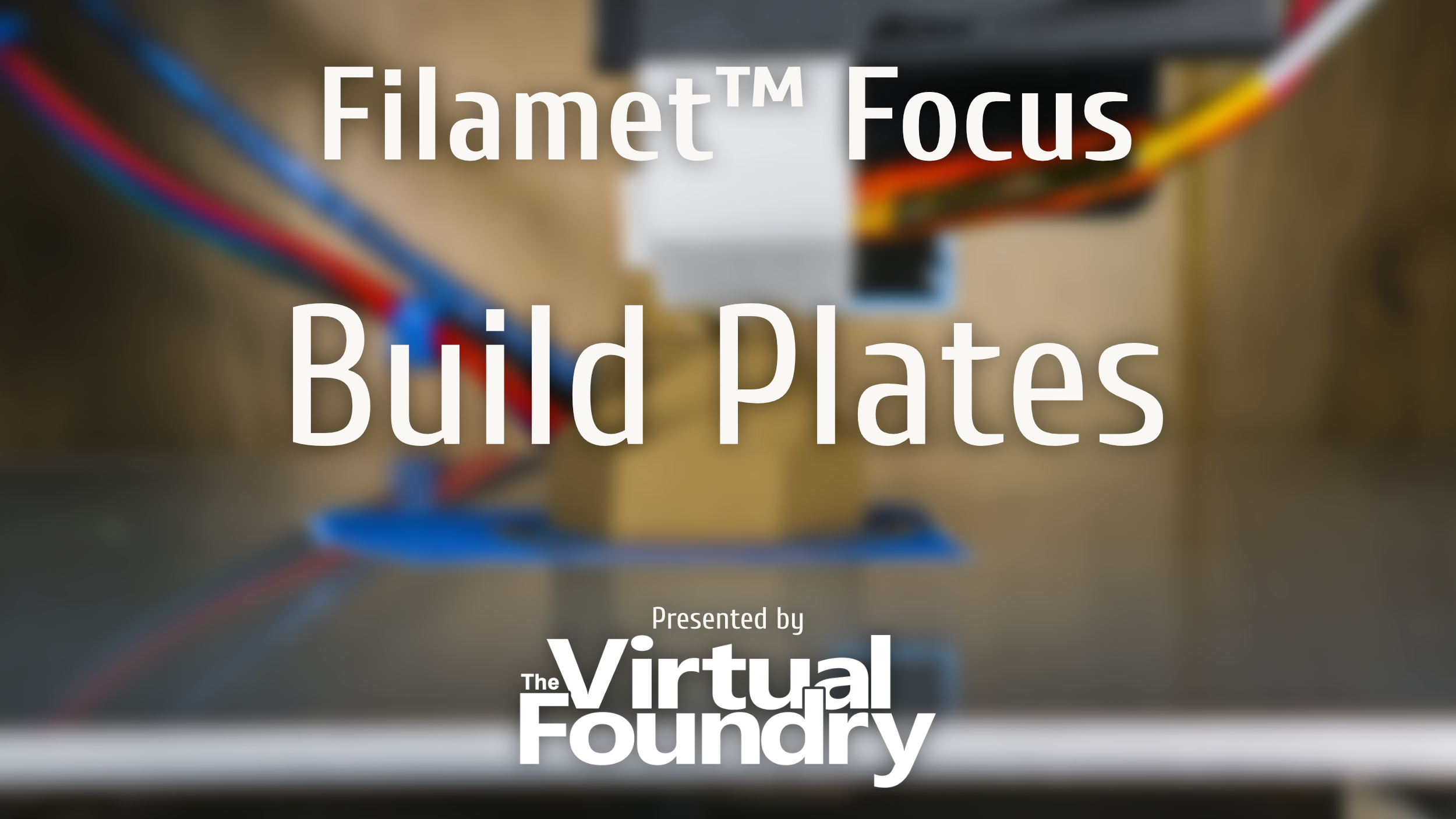 Filamet™ Focus: Ep 2 – Build Plates