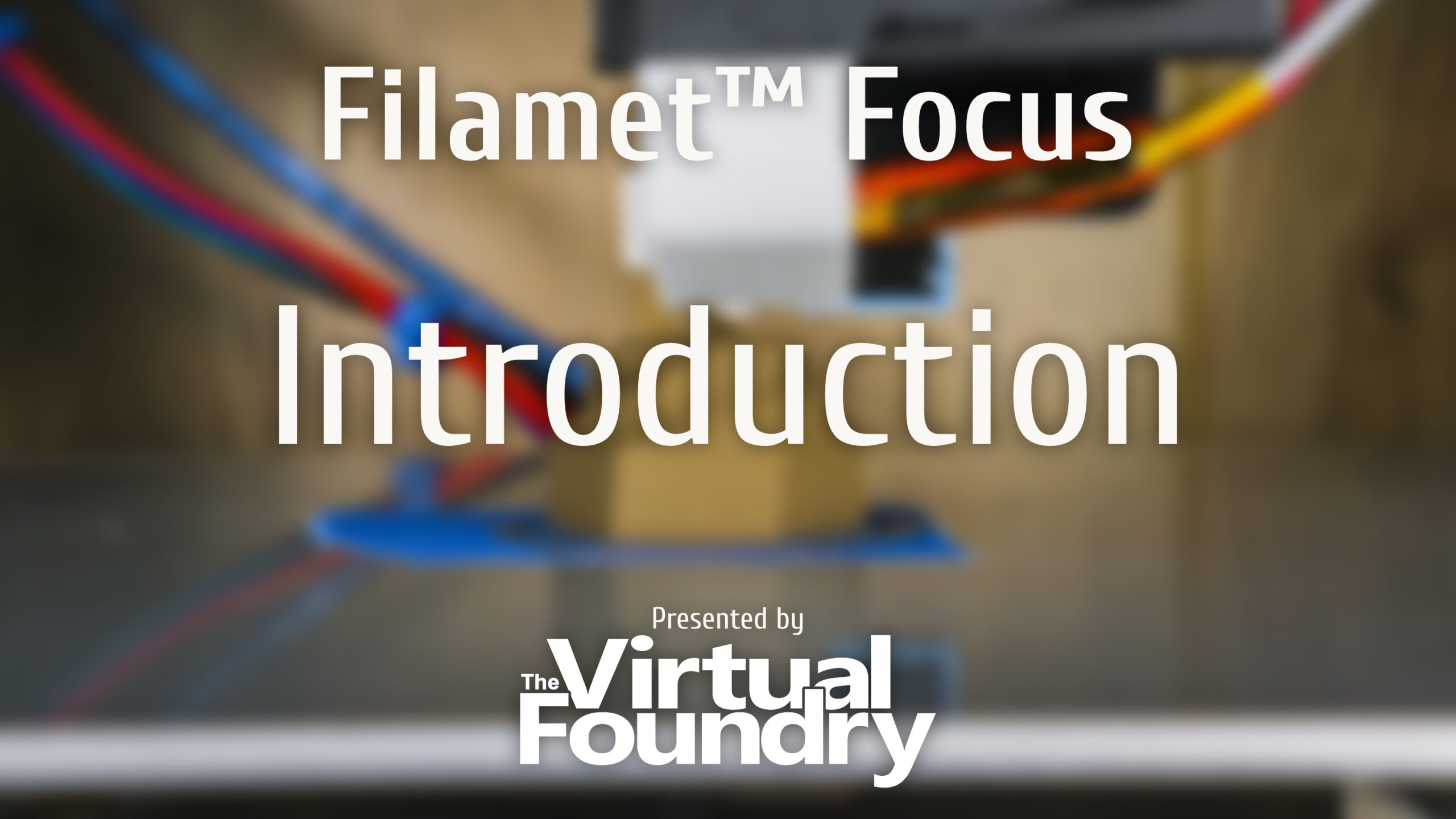 Filamet™ Focus: Ep 1 – Introduction